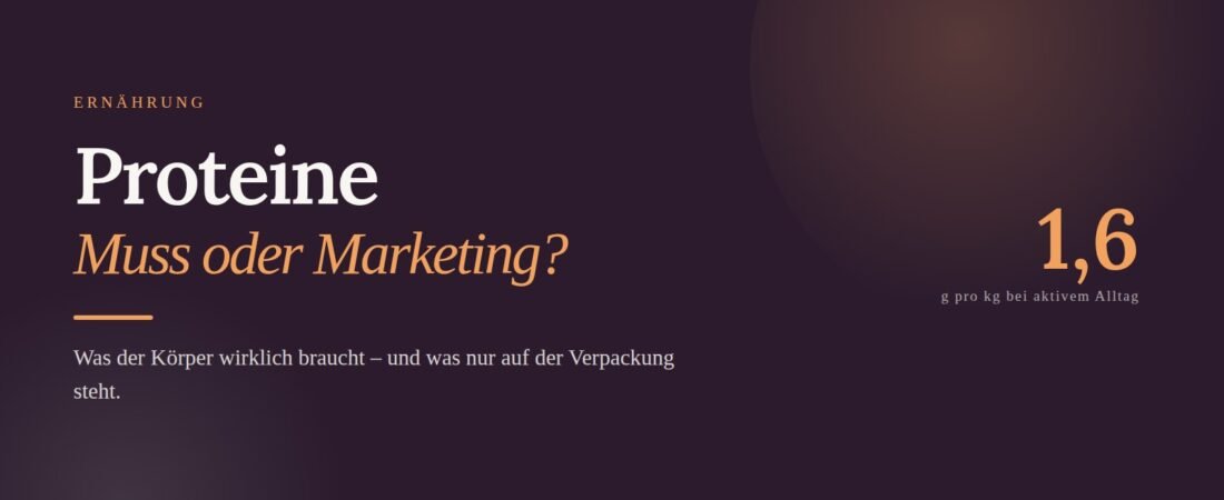 Proteine – Muss oder Marketing?